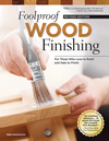 Foolproof Wood Finishing: For Those Who Love to Build and Hate to Finish – Revised Edition