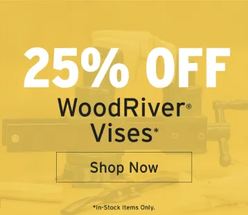 25% off WoodRiver vises