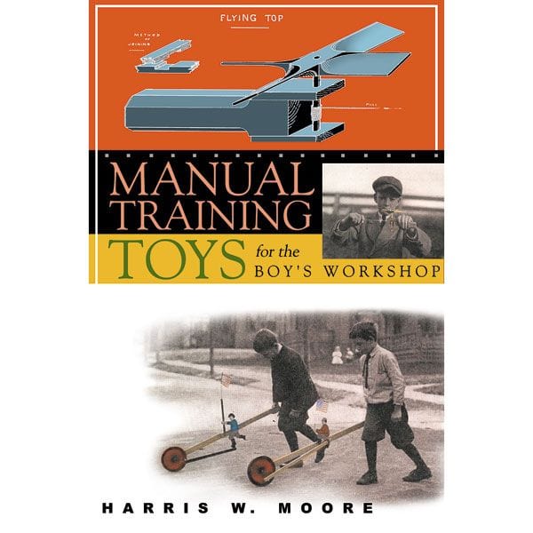 Manual Training Toys for the Boy's Workshop. A Woodworking Classics Revisited Book alt 0