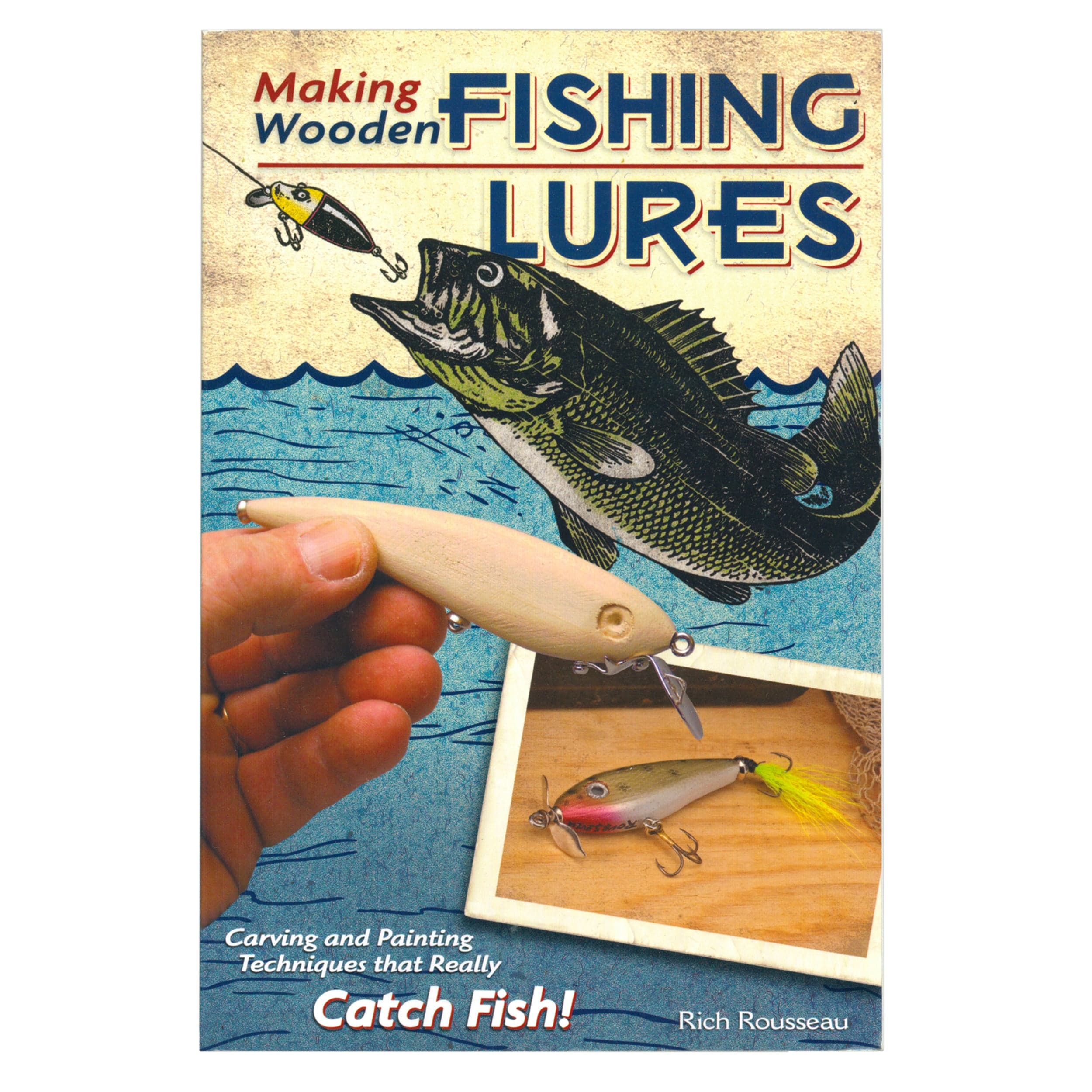 Making Wooden Fishing Lures : Carving and Painting Techniques That Really Catch Fish!