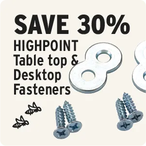 Save 30% on Highpoint table top & Desktop Fasteners