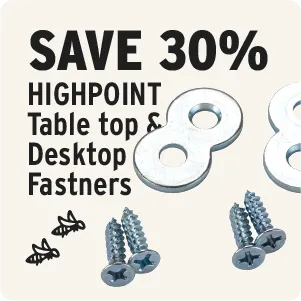 Save 30% on Highpoint table top & desktop fasteners