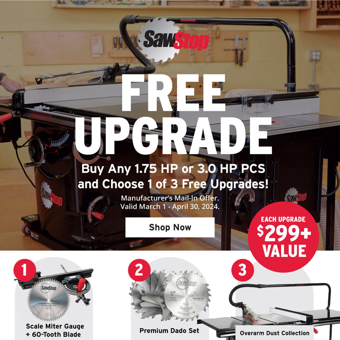 SawStop Free Upgrade. Buy any 1.75 HP or 3.0 HP PCS and choose 1 of 3 free upgrades!