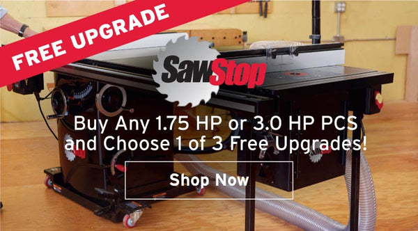 Free upgrade when you purchase select SawStop table saws.