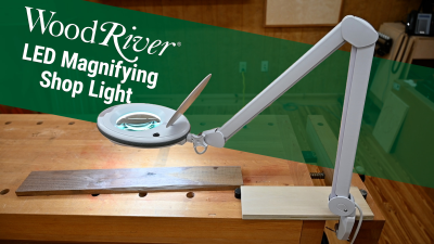 Look Better with the WoodRiver LED Magnifying Shop Light