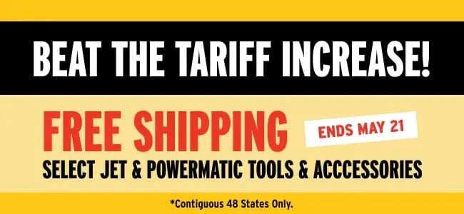Free Shipping on select Jet & Powermatic tools and accessories.