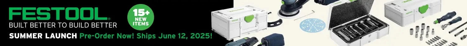 Festool Summer Launch. 15+ new items.
