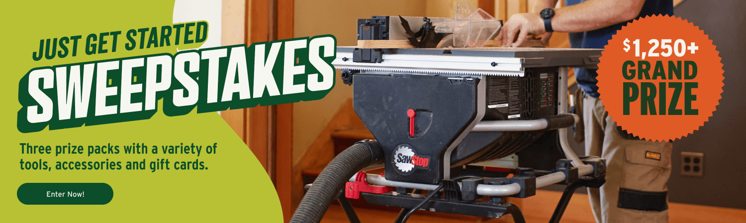 Just Get Started Sweepstakes. Three prize packs with a variety of tools, accessories, and gift cards.