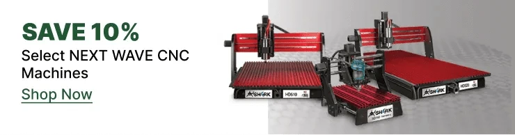 Save 10% on select Next Wave CNC machines