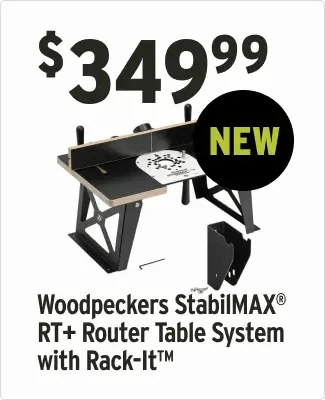 Advertisement for Woodpeckers StabilMAX RT+ Router Table System with Rack-It, showing a router table and text about price and features.
