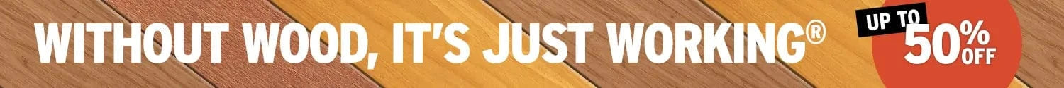 Promotional banner with text 'Without wood, it's just working' and 'Up to 50% off' on a wooden background.