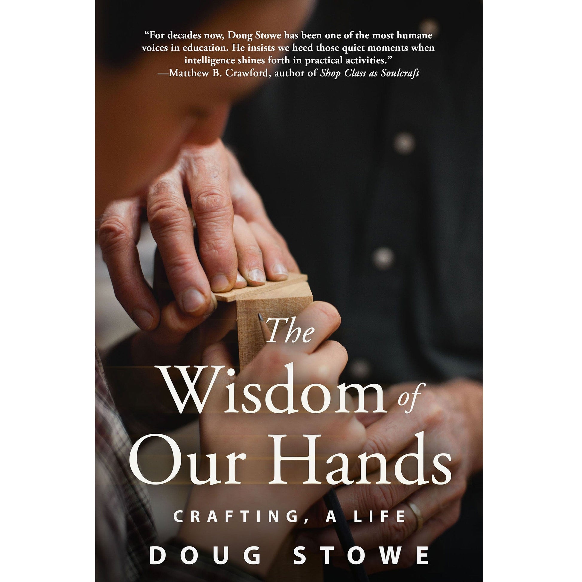 The Wisdom of Our Hands: Crafting, a Life alt 0