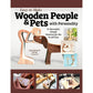 Easy-to-Make Wooden People & Pets with Personality