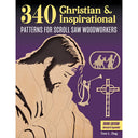 340 Christian & Inspirational Patterns for Scroll Saw Woodworkers, Third Edition Revised & Expanded
