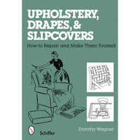 Upholstery, Drapes, and Slipcovers: How-to Repair and Make Them Yourself alt 0