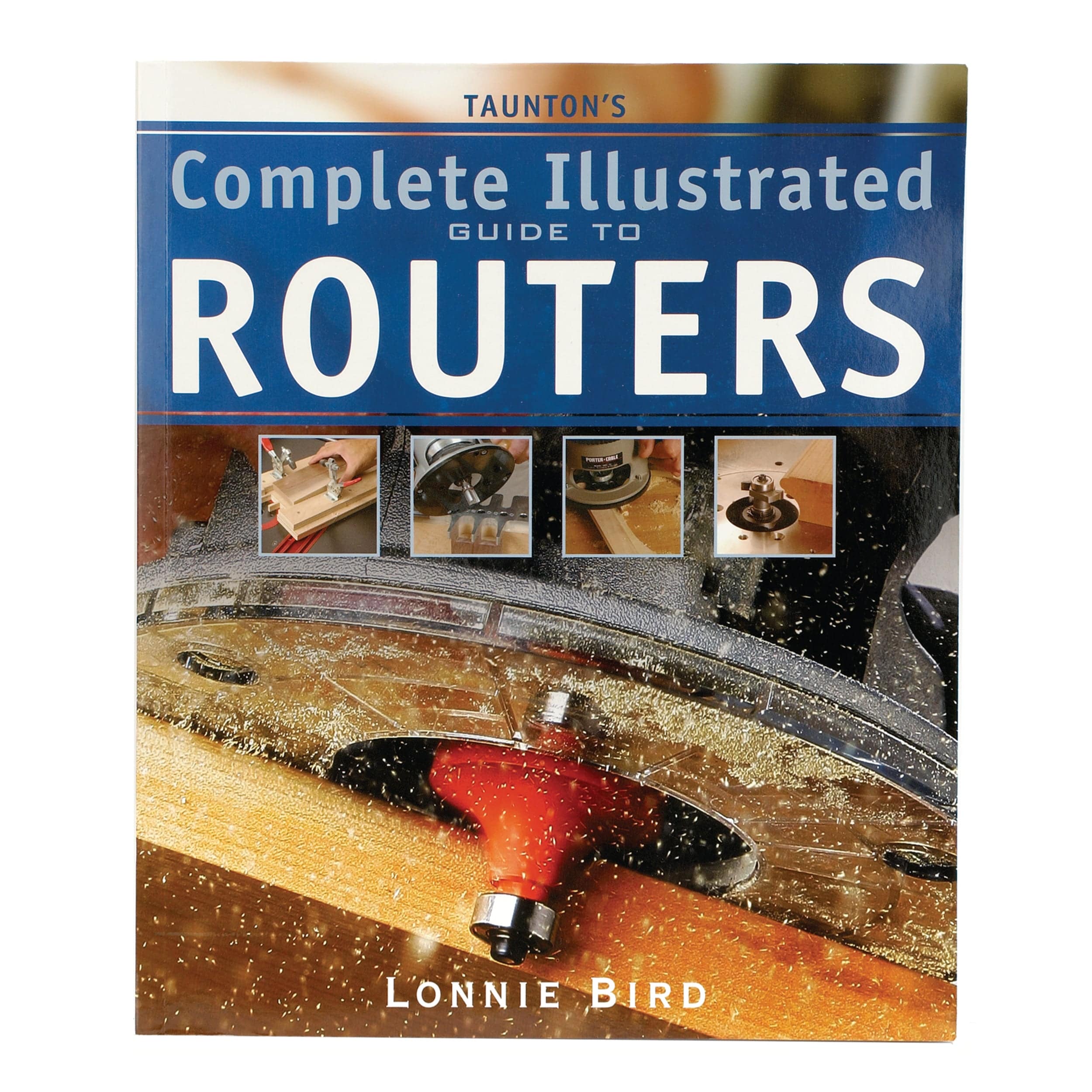 Taunton Press Taunton's Complete Illustrated Guide To Routers Woodcraft