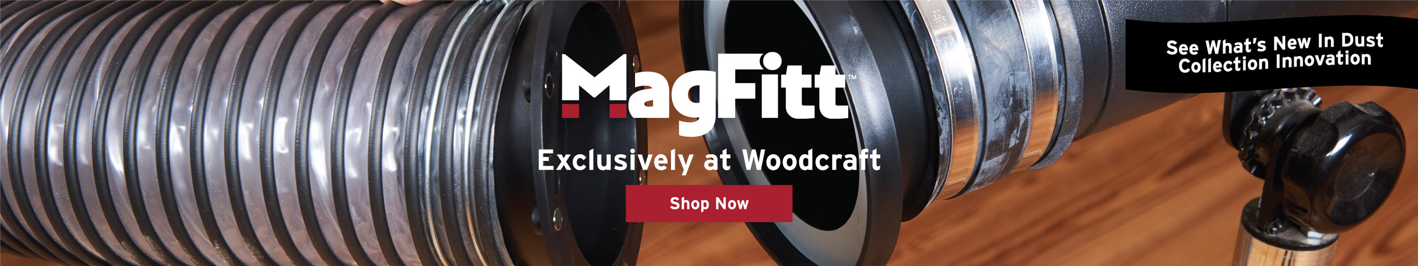 See what's new in dust collection innovation. MagFit exclusively at Woodcraft.
