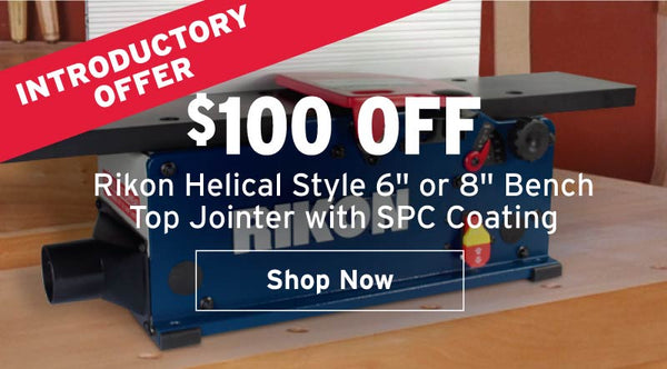 $100 off RIKON Helical Style 6 or 8 inch bench top jointer.