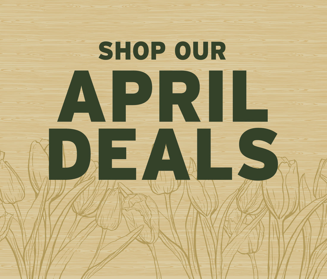 Shop our April Deals